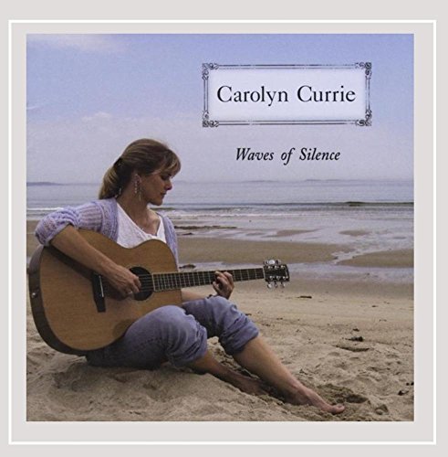 Carolyn Currie/Waves Of Silence